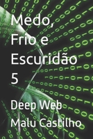 Medo, Frio e Escuridão 5: Deep Web B09ZDXRKQF Book Cover