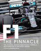 Formula One: The Pinnacle: 100 pivotal events that made F1 the greatest motorsport series 0711274207 Book Cover
