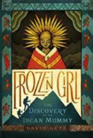 Frozen Girl: The Discovery of an Incan Mummy 1250143632 Book Cover