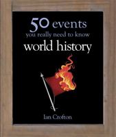 World History: 50 key milestones you really need to know 1848661312 Book Cover