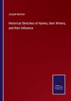 Historical Sketches of Hymns, their Writers, and their Influence 3375136765 Book Cover