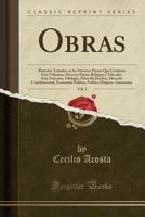 Obras, Vol. 2: Materias Tratadas En Las Diversas Piezas Que Contiene Este Volumen: Historia Patria, Religi�n Y Filosof�a, Arte Literario, Filolog�a, Filosof�a Jur�dica, Derecho Constitucional, Econom� 0282488219 Book Cover