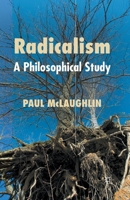 Radicalism: A Philosophical Study 1349345075 Book Cover