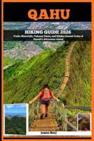 QAHU HIKING GUIDE 2026: Trails, Waterfalls, Volcano Views, and Hidden Coastal Paths of Hawaii’s Adventure Island B0G1Z2296P Book Cover