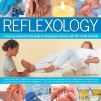 Reflexology : A step-by-step practical guide to therapeutic healing with the hands and feet; How to treat common ailments such as colds, stress, headaches, indigestion and travel sickness, with 100 ph 1844764443 Book Cover