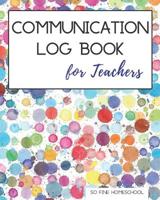 Communication Log Book for Teachers: Document and Record Parent Teacher Conferences, Calls, Student Information and Notes 1073376036 Book Cover