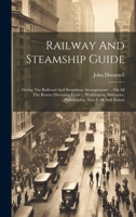 Railway And Steamship Guide: Giving The Railroad And Steamboat Arrangements ... On All The Routes Diverging From ... Washington, Baltimore, Philade 1020405414 Book Cover