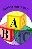 Bubbles Present A, B, C's 1530192951 Book Cover