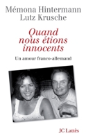 Quand nous étions innocents : Un amour franco-allemand 2709630095 Book Cover