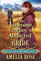 The Lonesome Cowboy’s Abducted Bride 1913591298 Book Cover