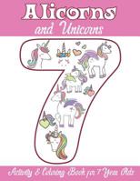 Alicorns and Unicorns Activity & Coloring Book for 7 Year Olds: Coloring Pages, Mazes, Puzzles, Dot to Dot, Word Search and More 1071448358 Book Cover