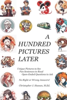 A HUNDRED PICTURES LATER: Pictures, Reading, Open-Ended Questions, Imagination B0C2SM3KY4 Book Cover