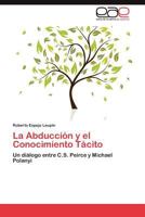 La Abducción y el Conocimiento Tácito 3846564265 Book Cover