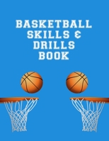 Basketball Skills And Drills Book: Youth Coach Planning And Schedule Organizer Notebook 1699044872 Book Cover