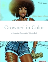 Crowned in Color: A Melanated Queen Inspired Coloring Book 1312508264 Book Cover