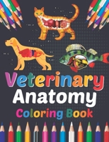 Veterinary Anatomy Coloring Book: Fun and Easy Veterinary Anatomy Coloring Book. Learn The Veterinary Anatomy With Fun & Easy. Animal Anatomy Coloring B08W3WYTW7 Book Cover