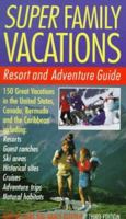 Super Family Vacations, 3rd Edition: Resort and Adventure Guide (Super Family Vacations) 0060961899 Book Cover