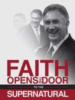 Faith Opens The Door To The Supernatural 1889981532 Book Cover