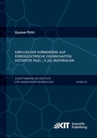 Einfluss der Korngroesse auf ferroelektrische Eigenschaften dotierter Pb(Zr1-xTix)O3 Materialien (Schriftenreihe des Instituts fuer Angewandte ... Institut fuer Technologie) 3731501066 Book Cover