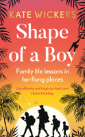 Shape of a Boy: Family Life Lessons in Far Flung Places 0711267189 Book Cover