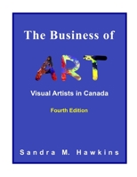 The Business of Art - Visual Artists in Canada 0973104929 Book Cover