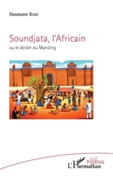 Soundjata, l'Africain: ou le destin du Manding (Théâtres) (French Edition) 2343102775 Book Cover