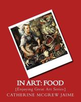 In Art: Food 1496057732 Book Cover