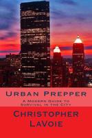 Urban Prepper: A Modern Guide to Survival in the CIty 1721074694 Book Cover