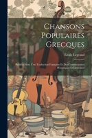 Chansons Populaires Grecques: Publiées Avec Une Traduction Française Et Des Commentaires Historiques Et Littéraires 1022797220 Book Cover
