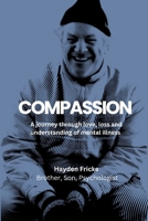 Compassion: A Journey Through Love, Loss and Understanding of Mental Illness 0646715534 Book Cover
