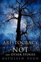 Aristocracy or Not and Other Stories 1456775189 Book Cover