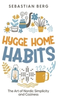 Hygge Home Habits: The Art of Nordic Simplicity and Coziness B0DBWNLTNP Book Cover
