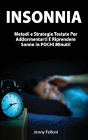 Insonnia - Metodi e Strategie Testate Per Addormentarti E Riprendere Sonno In POCHI Minuti! 1801443114 Book Cover