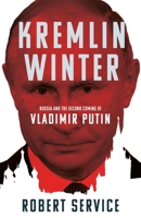 Kremlin Winter: Russia and the Second Coming of Vladimir Putin 1509883053 Book Cover