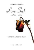 Love Sick: Pages of a Poetic Heart 146706162X Book Cover