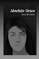 Absolute Grace 1508470928 Book Cover