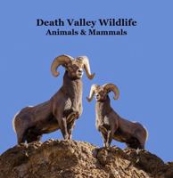 Death Valley Animals and Mammals Kids Wildlife Book: Great Book About Animals that Live in the Hot Desert of Death Valley 1968228713 Book Cover