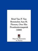 Brief Van P. Van Bemmelen Aan H. Pierson, Over Het Prostitutievraagstuk (1889) 1162304243 Book Cover