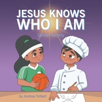 Jesus Knows Who I Am: Gender Identity B0FH5SRZ4R Book Cover