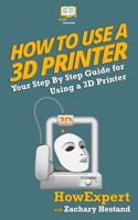 How To Use a 3D Printer 1537205250 Book Cover