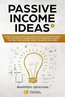 Passive Income Ideas: 18 Ways to Make $2,000+ per Month with Your Online Business and Gain Financial Freedom 1794193464 Book Cover