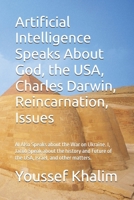 Artificial Intelligence Speaks About God, the USA, Charles Darwin, Reincarnation, Issues: AI Also Speaks about the War on Ukraine. I, Jacob Speak ... Future of the USA, Israel, and other matters. B0CSYN9KCK Book Cover