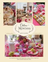 Château Montana: Interior Home Decorating, Beautiful Parties, and Heirloom Recipes 1532396503 Book Cover