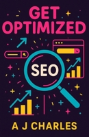 Get Optimized: Visibility, Relevance, and Ranking in an AI World B0F9B2MN62 Book Cover