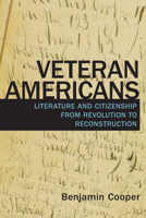 Veteran Americans: Literature and Citizenship from Revolution to Reconstruction 1625343310 Book Cover