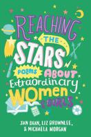 Reaching the Stars: Poems about Extraordinary Women & Girls 1509814280 Book Cover