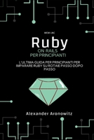 Ruby on Rails per principianti: L'ultima guida per principianti per imparare Ruby su rotaie passo dopo passo B08YQCSBDY Book Cover