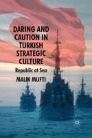 Daring and Caution in Turkish Strategic Culture: Republic at Sea 0230236383 Book Cover