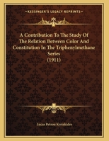 A Contribution to the Study of the Relation Between Color and Constitution 0526815116 Book Cover