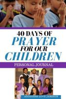 40 Days of Prayer for Our Children 1548393363 Book Cover